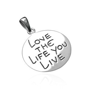 Pandantiv argint - cerc cu inscripția LOVE THE LIFE YOU LIVE imagine