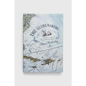 Bloomsbury Publishing PLC carte The Globemakers, Peter Bellerby imagine