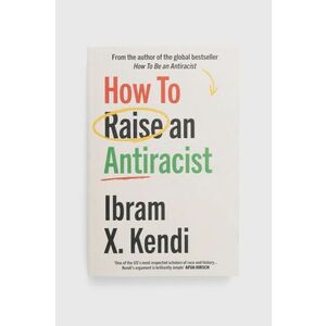 Vintage Publishing carte How To Raise an Antiracist, Ibram X. Kendi imagine
