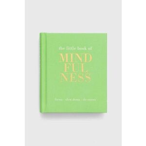 Quadrille Publishing Ltd carte The Little Book of Mindfulness, Tiddy Rowan imagine