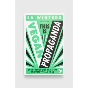 Ebury Publishing carte This Is Vegan Propaganda, Ed Winters imagine