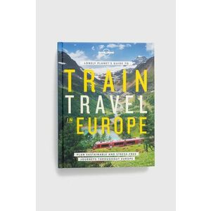 Lonely Planet Global Limited album Lonely Planet's Guide to Train Travel in Europe imagine