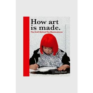 carte How Art is Made by Debra N Mancoff, English imagine