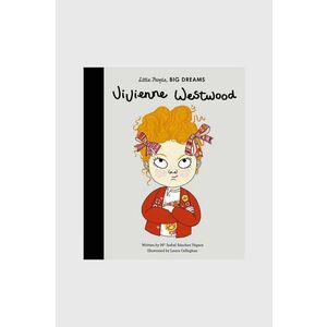 Guzzini carte pentru copii Vivienne Westwood: Little People, Big Dreams, Maria Isabel Sanchez Vegara, Laura Callaghan, English imagine
