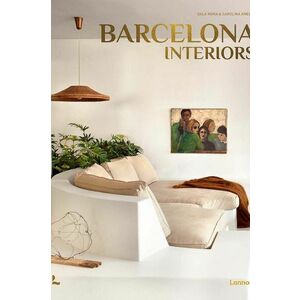 carte Barcelona Interiors by Carolina Amell, Gala Mora in English imagine