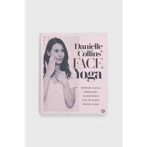 Orion Publishing Co carte Danielle Collins' Face Yoga, Danielle Collins imagine