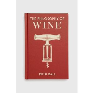 British Library Publishing carte The Philosophy of Wine, Ruth Ball imagine