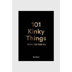 Carte 101 Kinky Things, Kate Sloan imagine