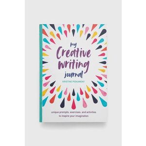 Ryland, Peters & Small Ltd carte My Creative Writing Journal, Kristine Pidkameny imagine