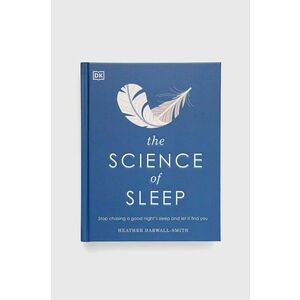 Dorling Kindersley Ltd carte The Science of Sleep, Heather Darwall-Smith imagine