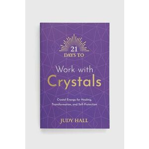 Hay House UK Ltd carte 21 Days to Work with Crystals, Judy Hall imagine