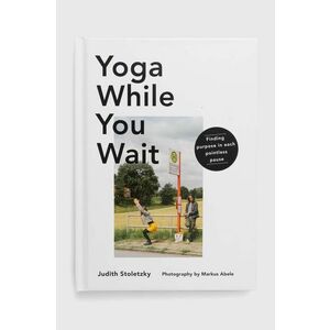 carte Yoga While You Wait by Judith Stoletzky, English imagine