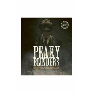 home & lifestyle carte Peaky Blinders: The Official Visual Companion by Jamie Glazebrook, English imagine