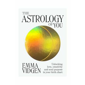 home & lifestyle carte The Astrology of You by Emma Vidgen, English imagine
