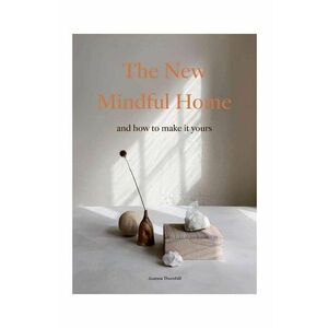 home & lifestyle carte The New Mindful Home by Joanna Thornhill, English imagine