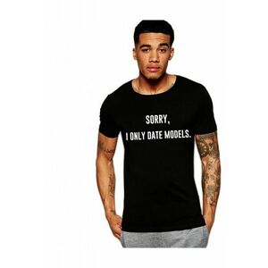 Tricou negru barbati - Sorry - i only date models imagine