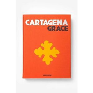 Assouline carte Cartagena Grace by Lauren Santo Domingo and Johanna Ortiz, English imagine