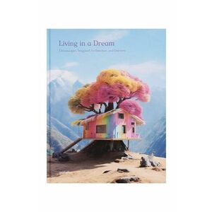 home & lifestyle carte Living in a Dream by Gestalten, English imagine