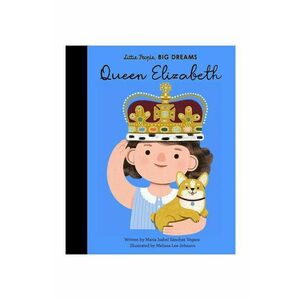 home & lifestyle carte Little People, Big Dreams 87 Queen Elizabeth by Maria Isabel Sanchez Vegara, English imagine