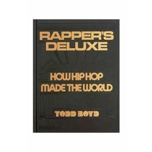 home & lifestyle carte Rapper's Deluxe : How Hip Hop Made The World by Todd Boyd, English imagine