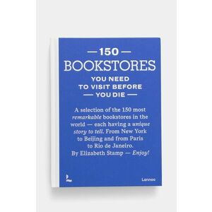 home & lifestyle carte 150 Bookstores You Need to Visit Before You Die by Elizabeth Stamp, English imagine