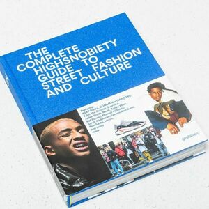 The Incomplete: Highsnobiety Guide to Street Fashion and Culture imagine