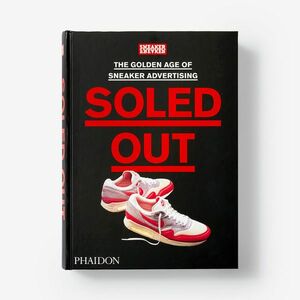 Phaidon Soled Out: The Golden Age of Sneaker Advertising imagine