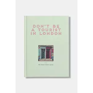 home & lifestyle carte Don't be a Tourist in London by Grall Vanessa, English culoarea verde imagine