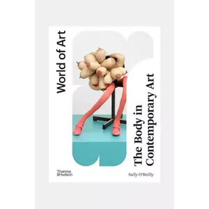 home & lifestyle carte The Body in Contemporary Art by Sally O'Reilly, English imagine