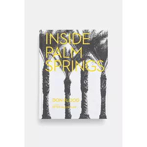 home & lifestyle carte Inside Palm Springs by Don Flood, English imagine
