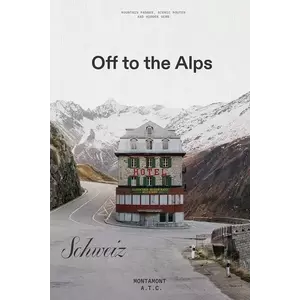 home & lifestyle carte Off to the Alps – Switzerland, English imagine