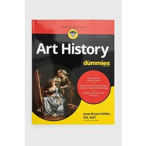 John Wiley & Sons Inc carte Art History For Dummies, 2nd Edition, J Wilder imagine